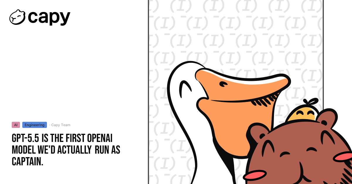 GPT-5.5 Is the First OpenAI Model We'd Actually Run as Captain. - Capy